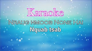Nraug Hmoob NONEHAI - Karaoke - Nquab Tsab