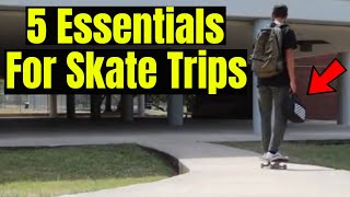 MY 5 ESSENTIALS FOR SKATE TRIPS | TEXAS SKATEBOARDING