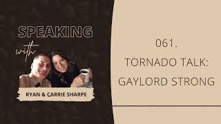 061. Tornado Talk: Gaylord Strong