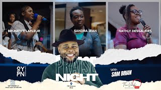 Praise Night Live | With Sam Brian, Brunette Lafleur, Sandra Jean & Nathly Dessalines