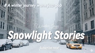 🗽Snowlight Storiesㅣwinter jazz pop🎶겨울 속 가까워지는 거리감·정서적 회복·따뜻하게 머무는 밤🌇