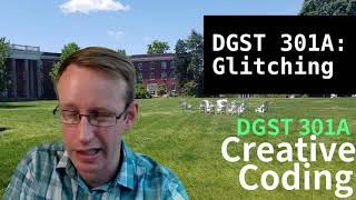 Archived Live Stream, DGST 301A Creative Coding