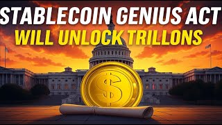 Stablecoin Genius Act Will Unlock Trillions