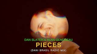 Dan Slater & Alan Gendreau - Pieces (Dani Brasil Remix)
