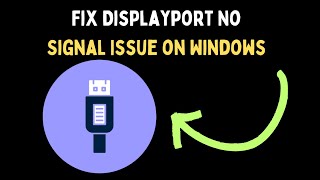 How to Fix Displayport No Signal Issue on Windows 11