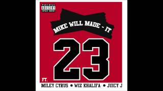 Mike Will Made it - 23 Ft. Miley Cyrus, Wiz khalifa, Juicy J