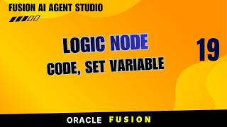 19. Logic Nodes Explained – Set Variable, Code Node & More | Oracle Fusion AI Agent Studio