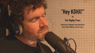 Hey KDHX! - The Mighty Pines (ft. Al Holliday, Funky Butt Brass Band, Emily Wallace, & Sean Canan)