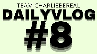 Team CharlieBereal Daily Vlog #8