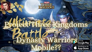 Project Three Kingdoms, Gameplay Android ARPG, Dynasty Warriors Mobile??