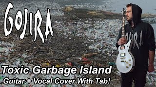 Toxic Garbage Island - Gojira - Guitar and Vocal Cover with Tab [HQ]