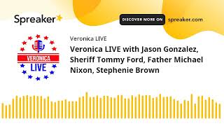 Veronica LIVE with Jason Gonzalez, Sheriff Tommy Ford, Father Michael Nixon, Stephenie Brown