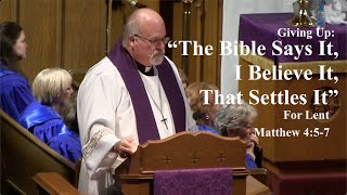 Giving Up: "The Bible Says It, I Believe It, That Settles It" for Lent.
