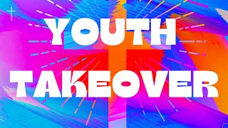 YOUTH TAKEOVER | DDD Ministries
