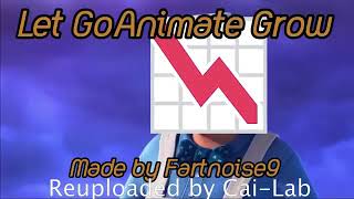 (REUPLOAD) Let GoAnimate Grow (READ Desc.)