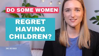 Why don’t women talk about whether they might regret having children? | SHE DEFINED