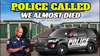 (Not Clickbait) Police Called: We Almost Died Uncovering Online Storage Auction Scams.