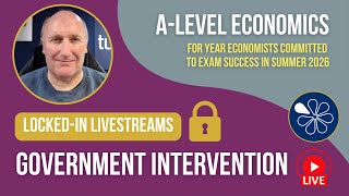 Government Intervention | Locked-In Livestream for A-Level Economics 2026