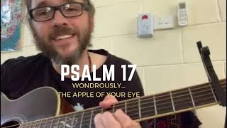 Psalm 17 - Wondrously… the Apple of Your Eye