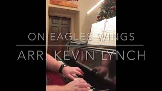 On Eagle's Wings Piano Solo - Arranged by Kevin Lynch