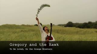 Gregory and the Hawk - To Be Loved