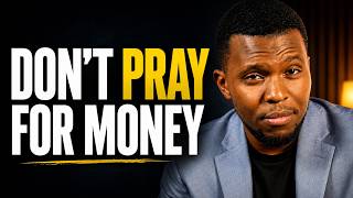 Stop Praying for Money — Pray Like This Instead