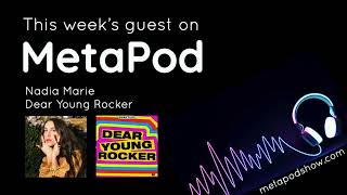 MetaPod - Episode 61. Nadia Marie of Dear Young Rocker