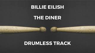 Billie Eilish - THE DINER (drumless)