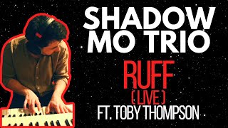 Shadow Mo Trio - Ruff (feat. Toby Thompson) - Live recording
