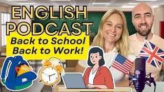 S4 E18 Summer’s Over! Back to Work & Back to School | American vs British English Podcast 🇺🇸🇬🇧