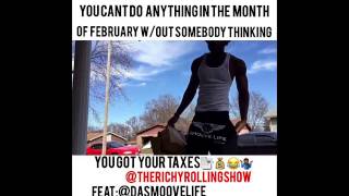 Taxes follow on Instagram @therichyrollingshow & also follow @dasmoovelife