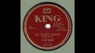 CLYDE MOODY - Six White Horses - KING 922-AA