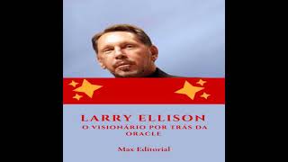 Larry Ellison: O Visionário por Trás da Oracle - Max Editorial