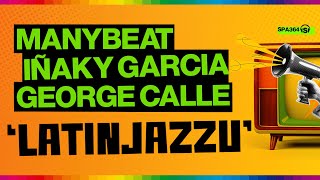 Latinjazzu - Manybeat x Iñaky Garcia x George Calle