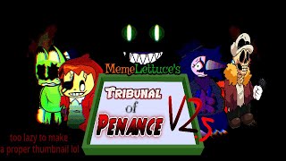 (FNF) MemeLettuce's Tribunal of Penance V2.5 (Triple Trouble TTM Mix) [+FLP]