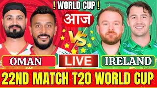 🔴 Ireland vs Oman, 22nd Match, Live Cricket Match Today | IRE vs OMAN T20 World Cup Live Match Today