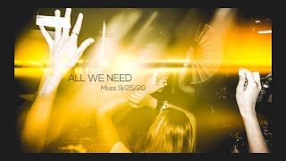 ALL WE NEED - MIXED SEPT2020 (Deep House/Techno/Minimal/Soulful)