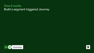 Build a segment triggered Journey