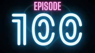 Episode 100: Memorable Milestones & Meaningful Moments