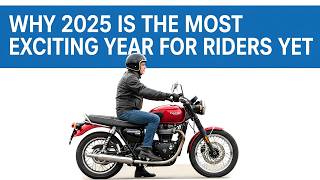 Why 2025 Is The Most Exciting Year For Riders Yet