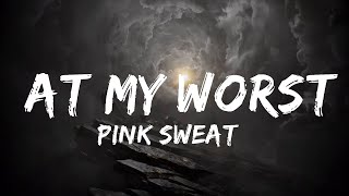 【Playlist】 Pink Sweat$ - At My Worst (Lyrics)  || Pop Lyrics Vibes