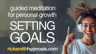 Guided Meditation for Personal Growth - Setting & Achieving Goals