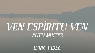 Ven Espíritu Ven - Ruth Mixter (Video Lyric)