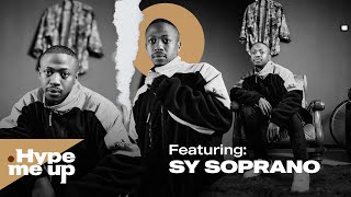 Hype Me Up - Ep 8: Featuring $Y Soprano