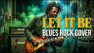 Let It Be (The Beatles) - Blues Rock Cover [THE SOUL MIX] | The Era Blend