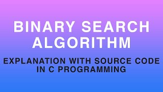 BINARY SEARCH ALGORITHM using C | Data structure and Algorithm