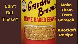 GRANDMA BROWN'S BAKED BEANS FROM SCRATCH, KNOCKOFF RECIPE. Share video with friends!