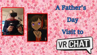 A Father's Day visit to VRchat