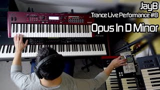 JayB - Trance Live Performance #8 "Opus In D Minor"