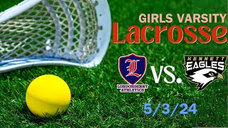 LHS Girls Lax vs  Kennett 5 3 24